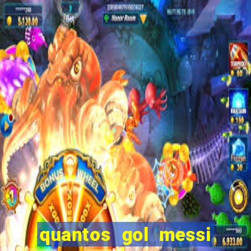 quantos gol messi tem na carreira